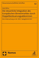 Die steuerliche Integration des Europäischen Binnenmarktes durch Doppelbesteuerungsabkommen : eine Untersuchung zu Art. 293 2. Spiegelstrich EGV