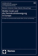 Walter Grab und die Demokratiebewegung in Europa : ein Leben für die Wissenschaft zwischen Wien, Tel Aviv und Hamburg