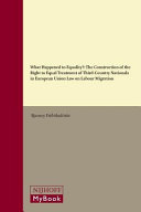 What happened to equality? : the construction of the right to equal treatment of third-country nationals in European Union law on labour migration