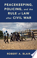 Peacekeeping, policing, and the rule of law after civil war