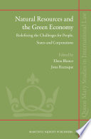 Natural resources and the green economy : redefining the challenges for people, states and corporations