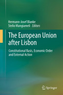 The European Union after Lisbon : constitutional basis, economic order and external action