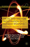 The EU and the non-proliferation of nuclear weapons : strategies, policies, actions