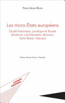Les micro-États européens : étude historique, juridique et fiscale (Andorre, Liechtenstein, Monaco, Saint-Marin, Vatican)