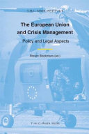 The European Union and crisis management : policy and legal aspects ; [Asser Institute Colloquium on Euroean Law, session 37 - 11-12 october 2007
