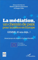 La médiation, un chemin de paix pour la justice en Europe : GEMME, 10 ans déjà...! : colloque européen des 5 et 6 juin 2014