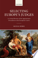 Selecting Europe's judges : a critical review of the appointment procedures to the European courts