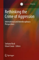 Rethinking the crime of aggression : international and interdisciplinary perspectives