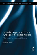 Individual agency and policy change at the United Nations : the people of the United Nations