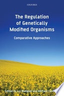 The regulation of genetically modified organisms : comparative approaches