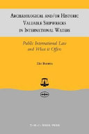 Archaeological and/or historic valuable shipwrecks in international waters : public international law and what it offers