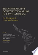 Transformative constitutionalism in Latin America : the emergence of a new Ius Commune