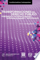 Transformaciones del derecho público : fenómenos internacionales, supranacionales y nacionales