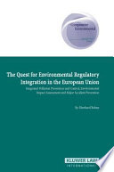The quest for environmental regulatory integration in the European Union : integrated pollution prevention and control, environmental impact assessment and major accident prevention