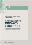 Il regolamento privacy europeo : commentario alla nuova disciplina sulla protezione dei dati personali