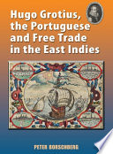 Hugo Grotius, the Portuguese and Free Trade in the East Indies
