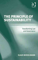 The principle of sustainability : transforming law and governance