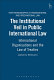 The institutional veil in public international law : international organisations and the law of treaties