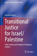 Transitional justice for Israel/Palestine : truth-telling and empathy in ongoing conflict