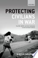Protecting civilians in war : the ICRC, UNHCR, and their limitations in internal armed conflicts