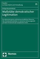 Maßstäbe demokratischer Legitimation : eine Betrachtung des rechtswissenschaftlichen Diskurses über Demokratiemaßstäbe im deutschen Verfassungsrecht und dem Primärrecht der Europäischen Union