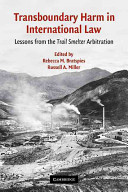 Transboundary harm in international law : lessons from the Trail Smelter arbitration
