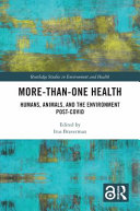 More-than-one health : humans, animals, and the environment post-Covid