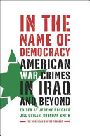 In the name of democracy : American war crimes in Iraq and beyond