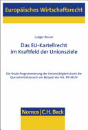 Das EU-Kartellrecht im Kraftfeld der Unionsziele : die finale Programmierung der Unionstätigkeit durch die Querschnittsklauseln am Beispiel des Art. 101 AEUV