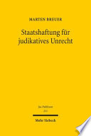 Staatshaftung für judikatives Unrecht : eine Untersuchung zum deutschen Recht, zum Europa- und Völkerrecht