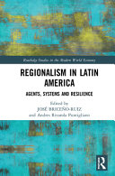 Regionalism in Latin America : agents, systems and resilience
