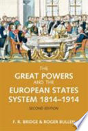 The great powers and the European states system 1814 - 1914