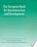 The European Bank for Reconstruction and Development : the building of a bank for East Central Europe