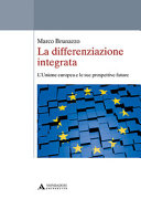 La differenziazione integrata : l'Unione europea e le sue prospettive future