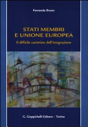 Stati membri e Unione europea : il difficile cammino dell'integrazione