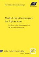 Multi-Level-Governance im Alpenraum : die Praxis der Zusammenarbeit im Mehrebenensystem