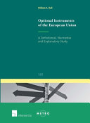 Optional instruments of the European Union : a definitional, normative and explanatory study