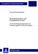 Normenkontrolle in der Europäischen Union : zu den Direktklagemöglichkeiten von Individuen gegen EU-/EG-Normativakte