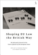 Shaping EU law the British way : UK Advocates General at the Court of Justice of the European Union