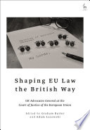 Shaping EU law the british way : UK advocates general at the court of justice of the European Union
