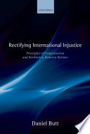 Rectifying international injustice : principles of compensation and restitution between nations