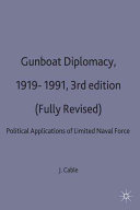 Gunboat diplomacy 1919-1991 : political applications of limited naval force