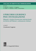 I percorsi giuridici per l'integrazione : migranti e titolari di protezione internazionale tra diritto dell'Unione e ordinamento italiano