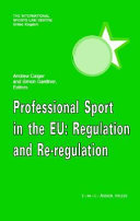 Professional sport in the European Union : regulation and re-regulation