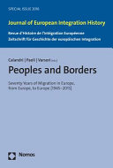 Peoples and borders : seventy years of migration in Europe, from Europe, to Europe (1945-2015)