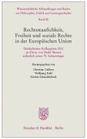 Rechtsstaatlichkeit, Freiheit und soziale Rechte in der Europäischen Union : Deidesheimer Kolloquium zu Ehren von Detlef Merten Anlässlich Seines 75. Geburtstages