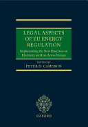 Legal aspects of EU energy regulation : implementing the new directives on electricity and gas across Europe