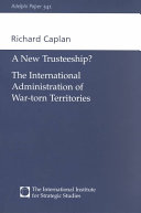 A new trusteeship? : The international administration of war-torn territories