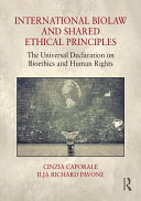 International biolaw and shared ethical principles : the Universal Declaration on Bioethics and Human Rights