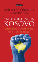 State-building in Kosovo : democracy, corruption and the EU in the Balkans